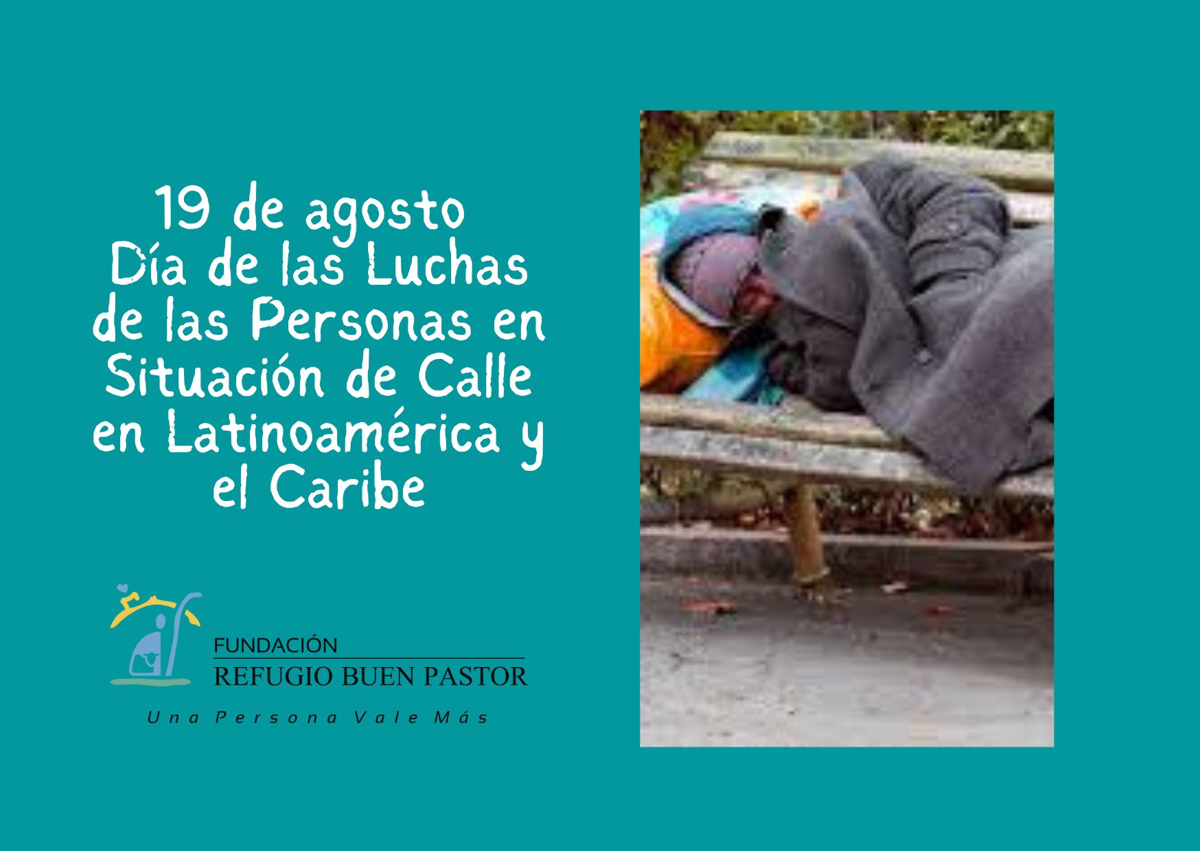 19 de agosto “Día de las Luchas de las Personas en Situación de Calle en  Latinoamérica y el Caribe” – Refugio Buen Pastor-Una persona vale más.